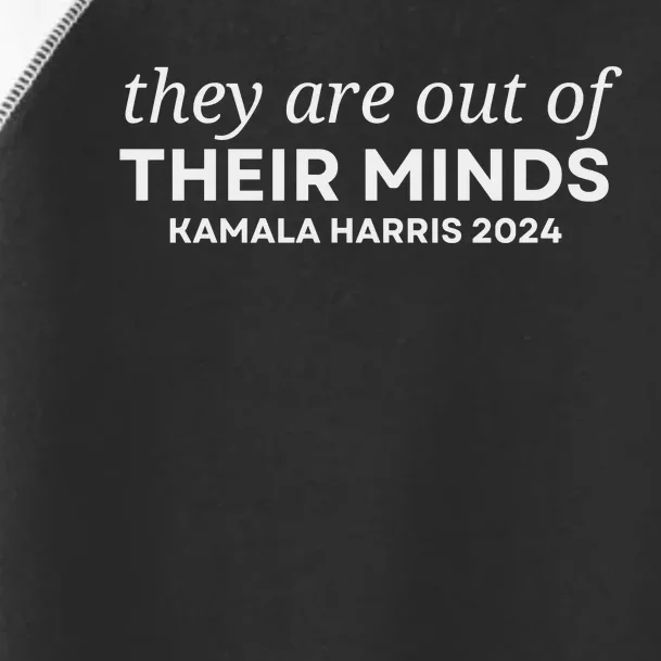 They Are Out Of Their Minds Kamala Harris 2024 Toddler Fine Jersey T-Shirt