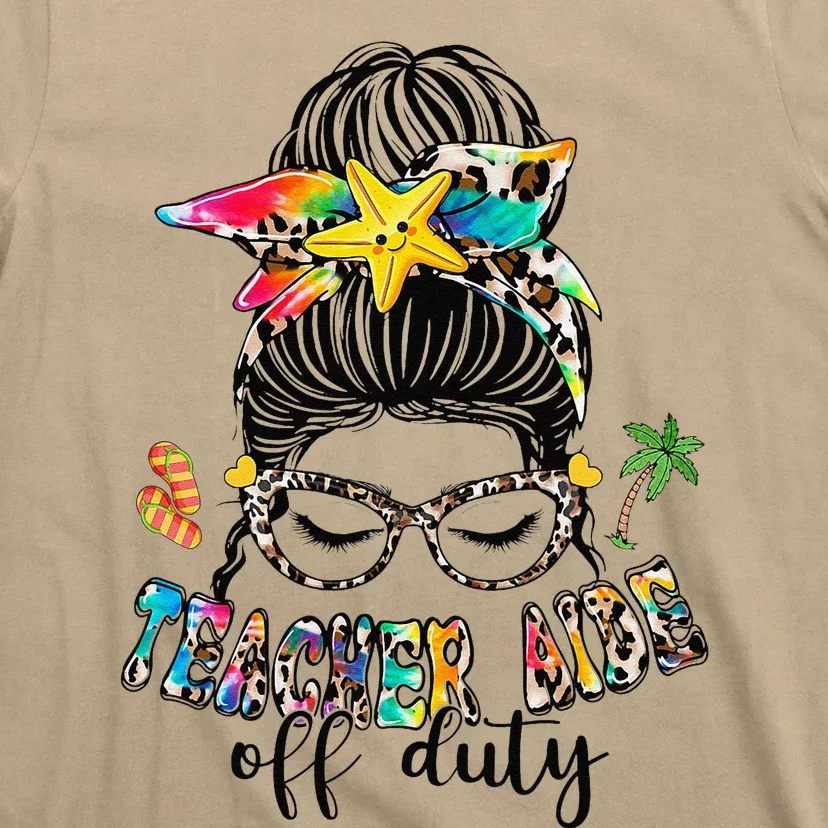 Teacher Aide Off Duty Messy Bun Last Day Of School T-Shirt