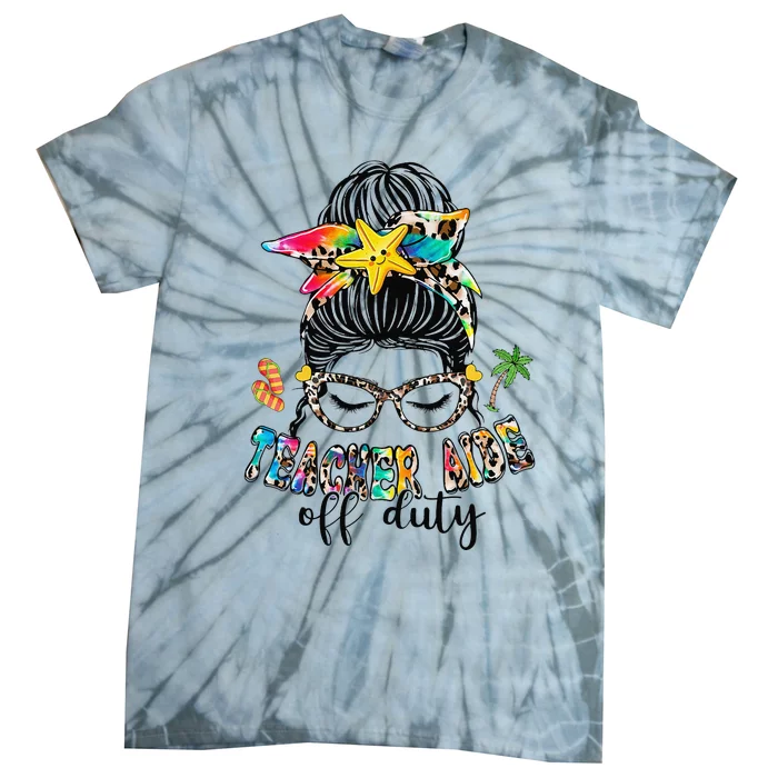 Teacher Aide Off Duty Messy Bun Last Day Of School Tie-Dye T-Shirt