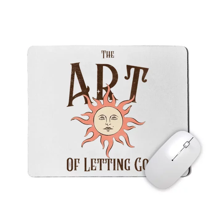 The Art Of Letting Go Mousepad