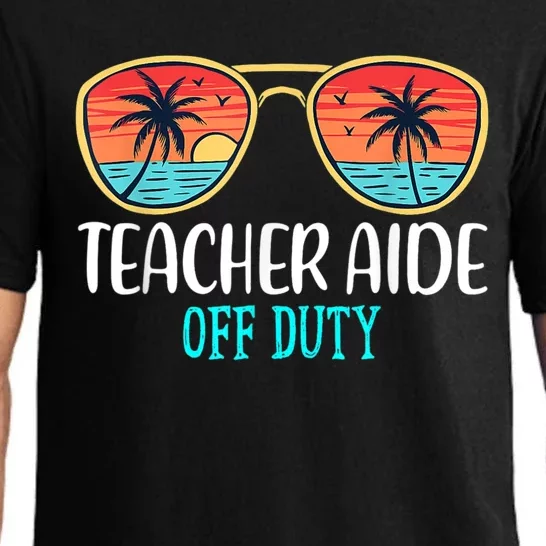 Teacher Aide Off Duty Happy Last Day Of School Summer Pajama Set