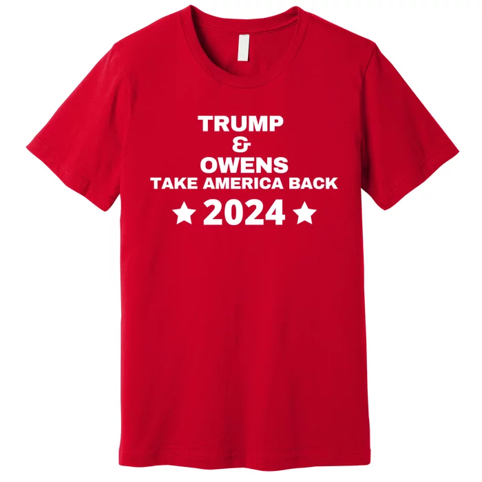 Trump And Owens Take America Back 2024 Premium T-Shirt