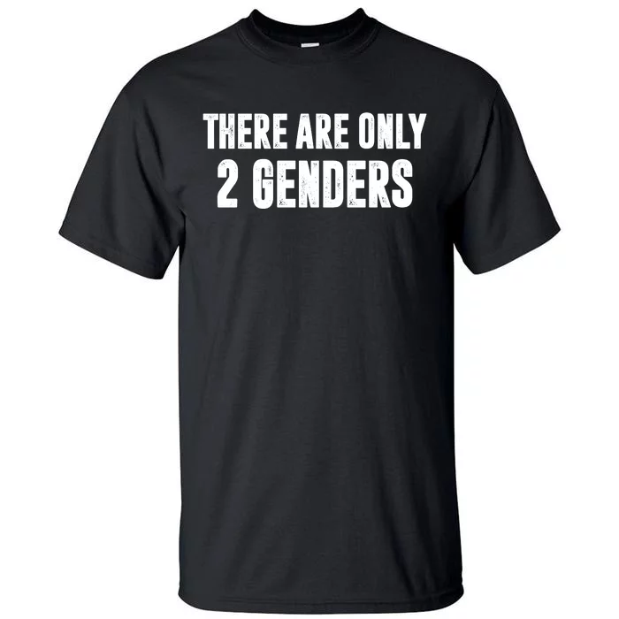 There Are Only 2 Genders Tall T-Shirt