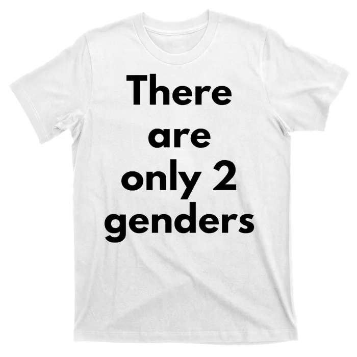 There Are Only 2 Genders T-Shirt