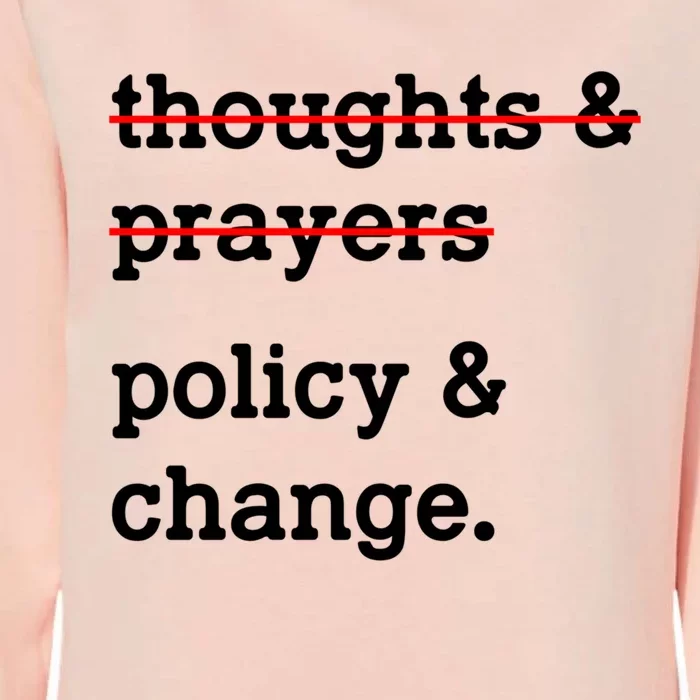 Thoughts And Prayers Policy And Change Hu Rights Equality Gift Womens California Wash Sweatshirt