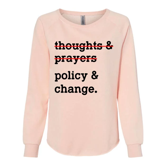 Thoughts And Prayers Policy And Change Hu Rights Equality Gift Womens California Wash Sweatshirt