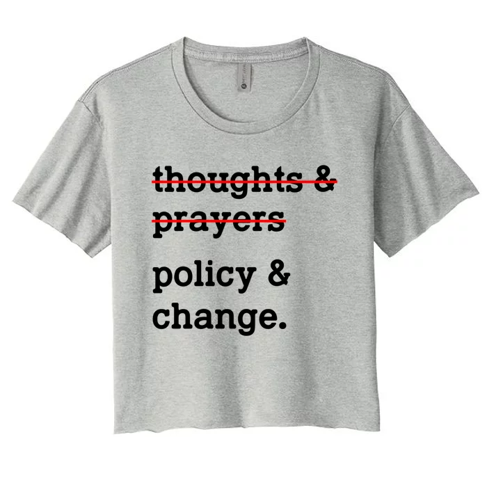 Thoughts And Prayers Policy And Change Hu Rights Equality Gift Women's Crop Top Tee