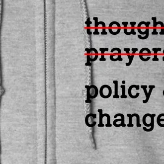 Thoughts And Prayers Policy And Change Hu Rights Equality Gift Full Zip Hoodie