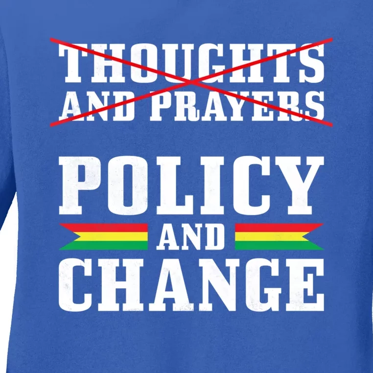 Thoughts And Prayers Policy And Change Black History Month Meaningful Gift Ladies Long Sleeve Shirt