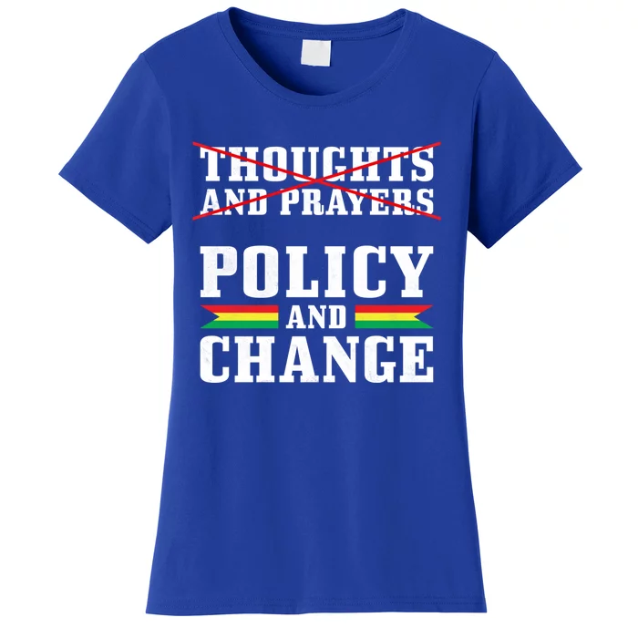 Thoughts And Prayers Policy And Change Black History Month Meaningful Gift Women's T-Shirt