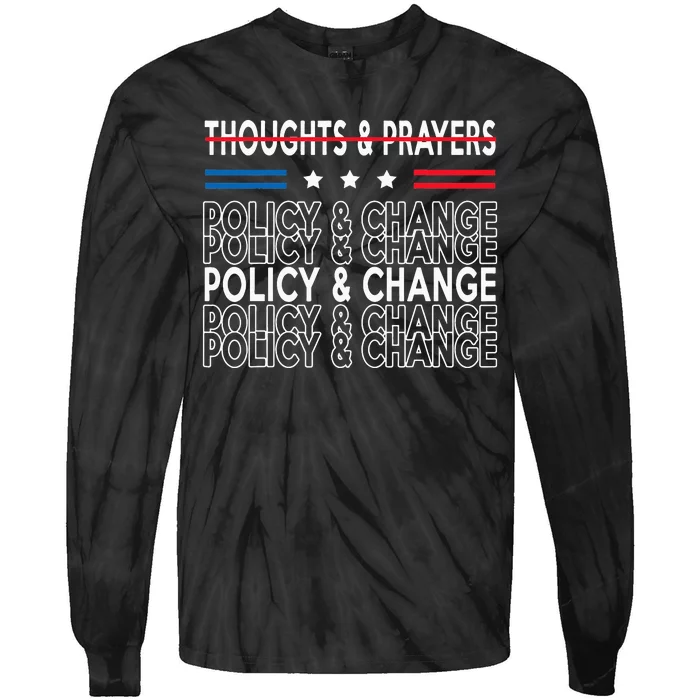 thoughts and prayers policy and change Tie-Dye Long Sleeve Shirt