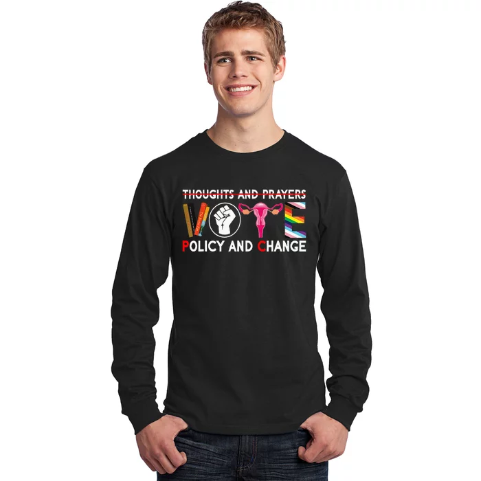 Thoughts And Prayers Vote Policy And Change Equality Rights Long Sleeve Shirt