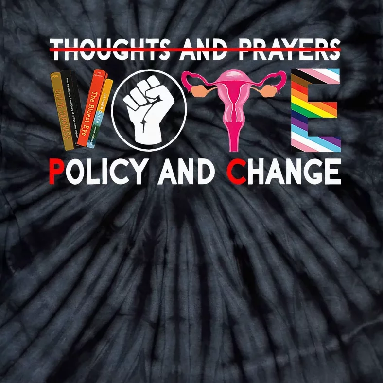 Thoughts And Prayers Vote Policy And Change Equality Rights Tie-Dye T-Shirt