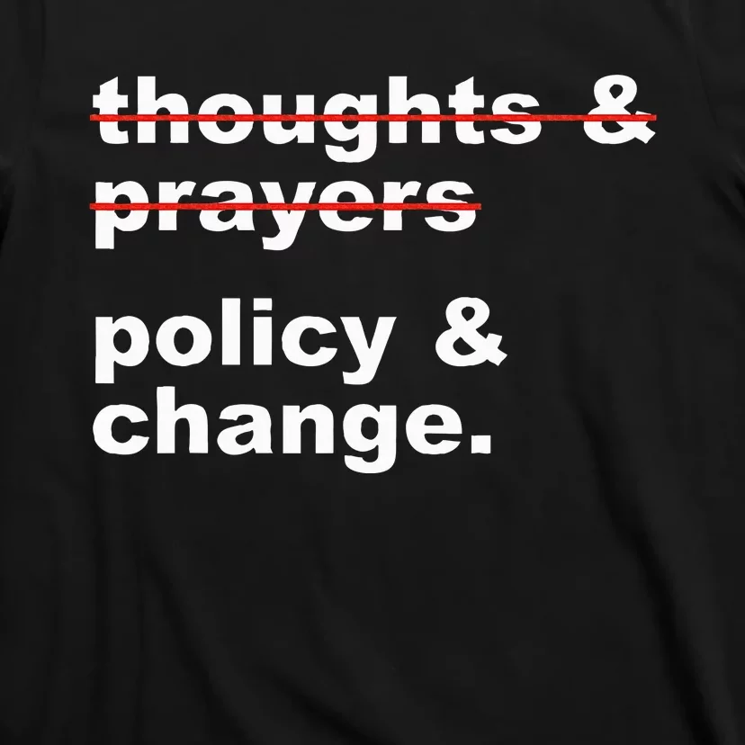 Thoughts And Prayers Policy And Change Human Rights Equality T-Shirt