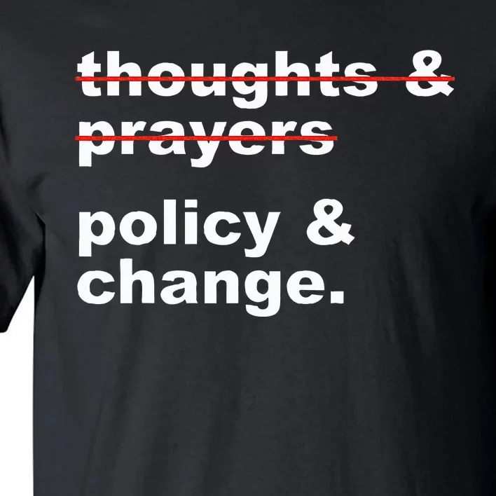 Thoughts And Prayers Policy And Change Human Rights Equality Tall T-Shirt