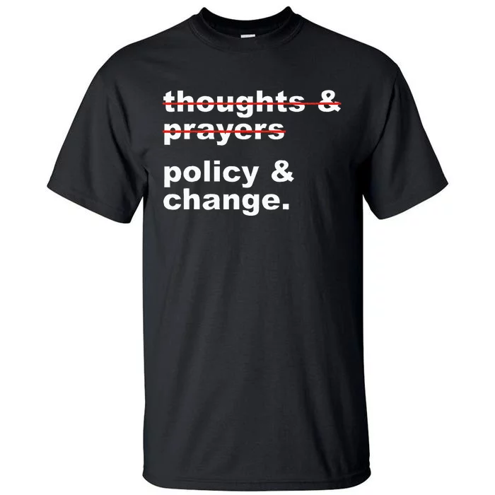 Thoughts And Prayers Policy And Change Human Rights Equality Tall T-Shirt