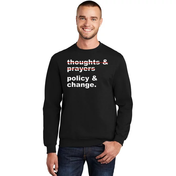 Thoughts And Prayers Policy And Change Human Rights Equality Tall Sweatshirt