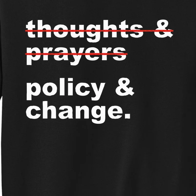 Thoughts And Prayers Policy And Change Human Rights Equality Tall Sweatshirt