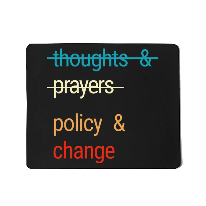 THOUGHTS AND PRAYERS POLICY AND CHANGE Mousepad