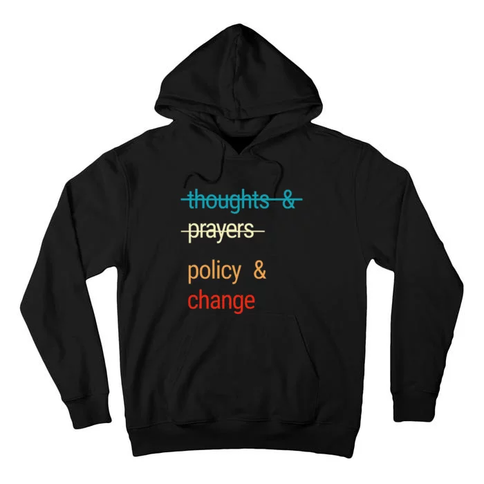 THOUGHTS AND PRAYERS POLICY AND CHANGE Tall Hoodie