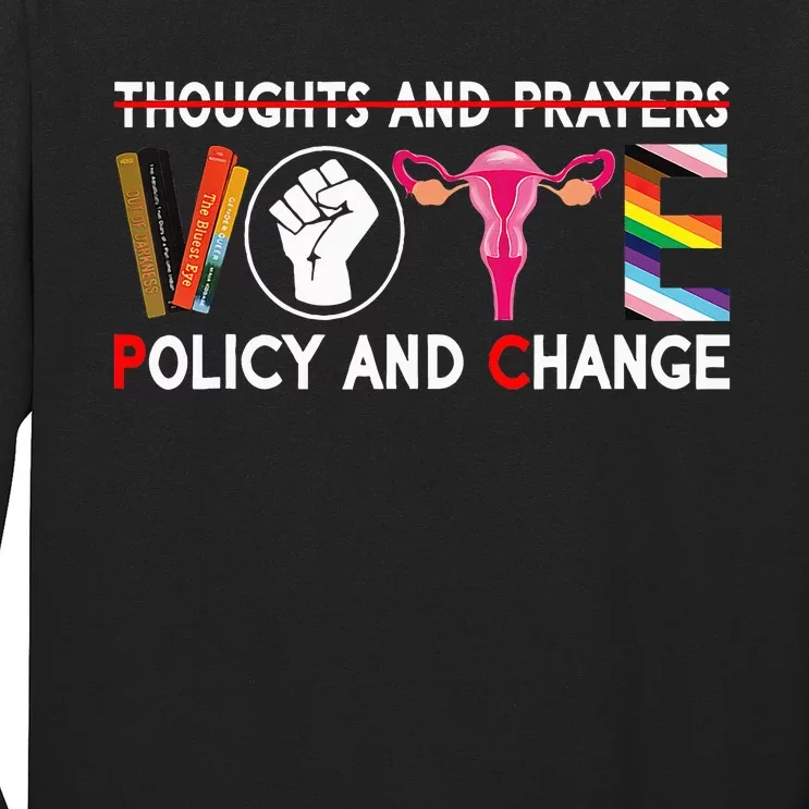 Thoughts And Prayers Vote Policy And Change Equality Rights Long Sleeve Shirt