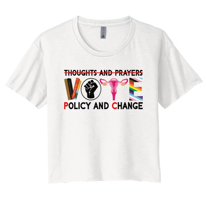 Thoughts And Prayers Vote Policy And Change Equality Rights Women's Crop Top Tee