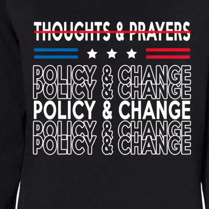 Thoughts And Prayers Policy And Change Womens California Wash Sweatshirt