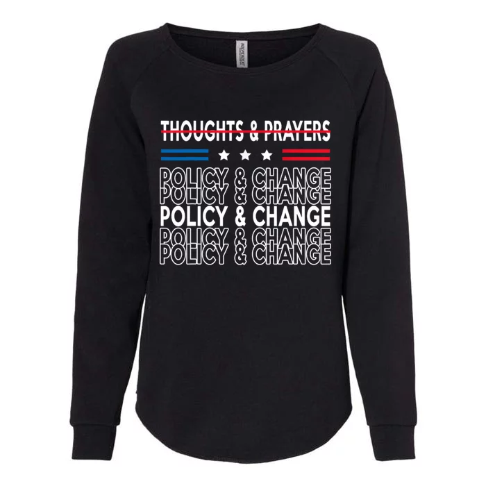 Thoughts And Prayers Policy And Change Womens California Wash Sweatshirt