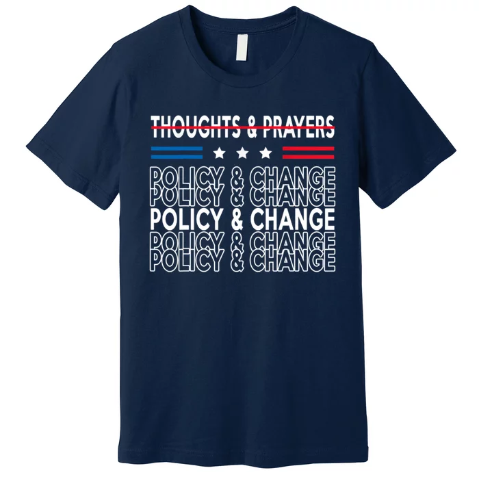 Thoughts And Prayers Policy And Change Premium T-Shirt