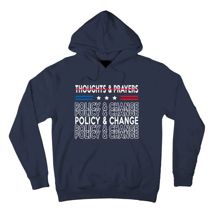 Thoughts And Prayers Policy And Change Tall Hoodie