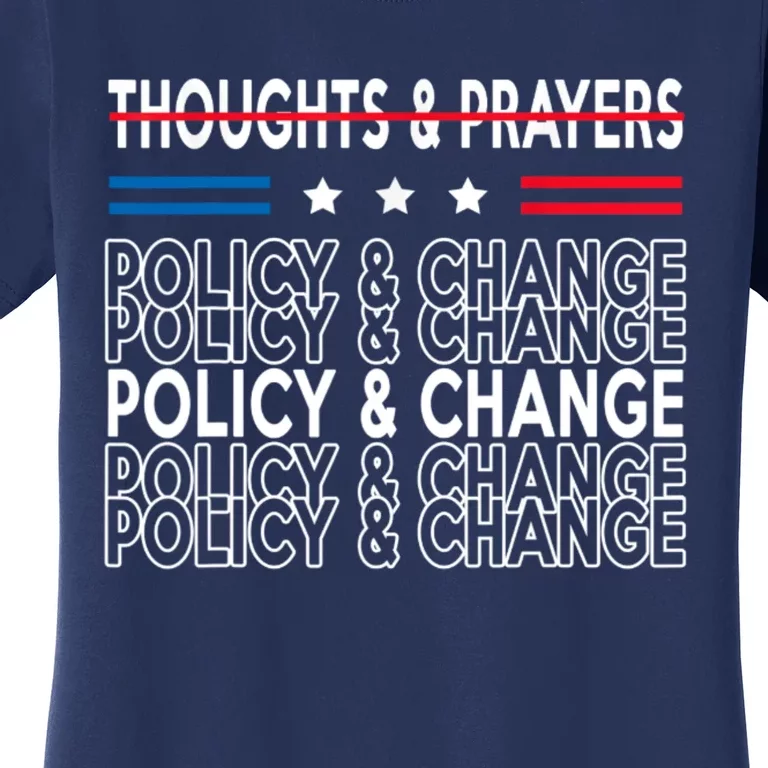 Thoughts And Prayers Policy And Change Women's T-Shirt