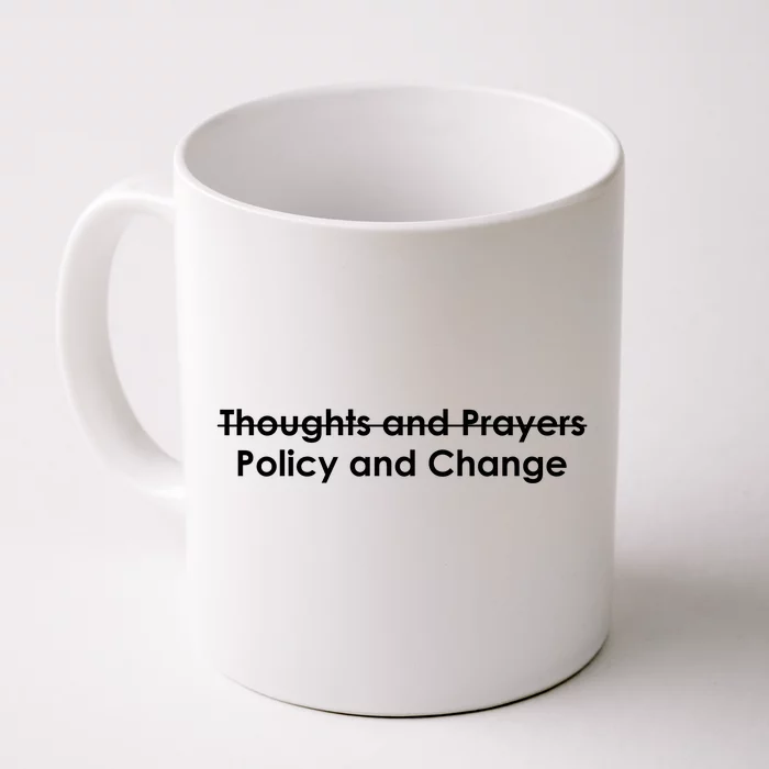 Thoughts And Prayers, Policy And Change Front & Back Coffee Mug