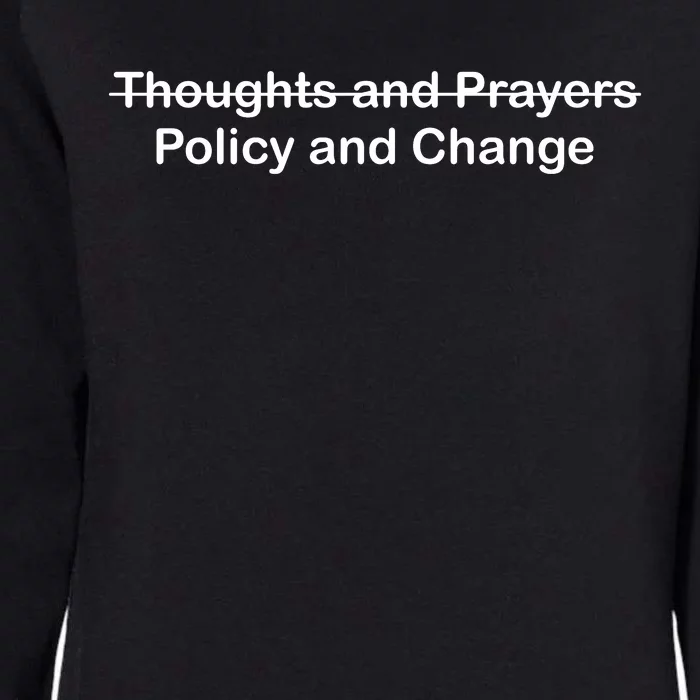 Thoughts And Prayers, Policy And Change Womens California Wash Sweatshirt