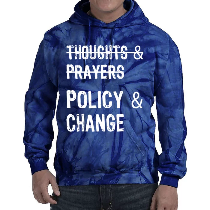 Thoughts And Prayers Policy And Change Tie Dye Hoodie