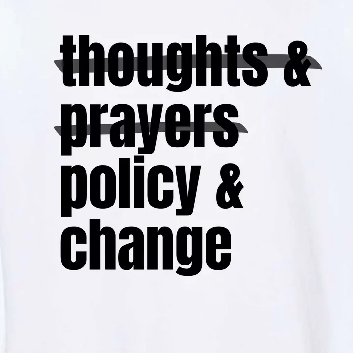 Thoughts And Prayers Policy And Change Garment-Dyed Sweatshirt