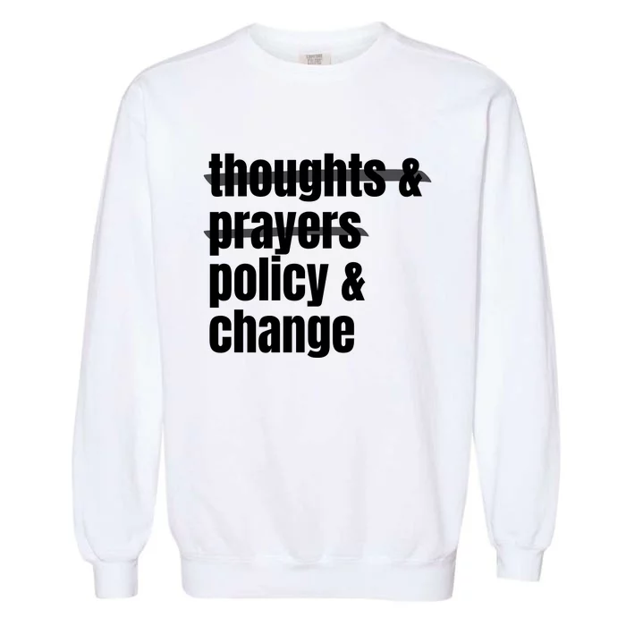 Thoughts And Prayers Policy And Change Garment-Dyed Sweatshirt