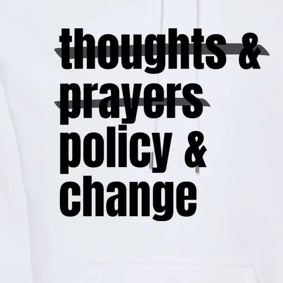 Thoughts And Prayers Policy And Change Premium Hoodie