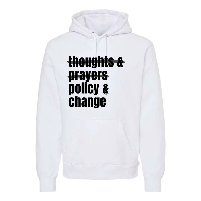 Thoughts And Prayers Policy And Change Premium Hoodie