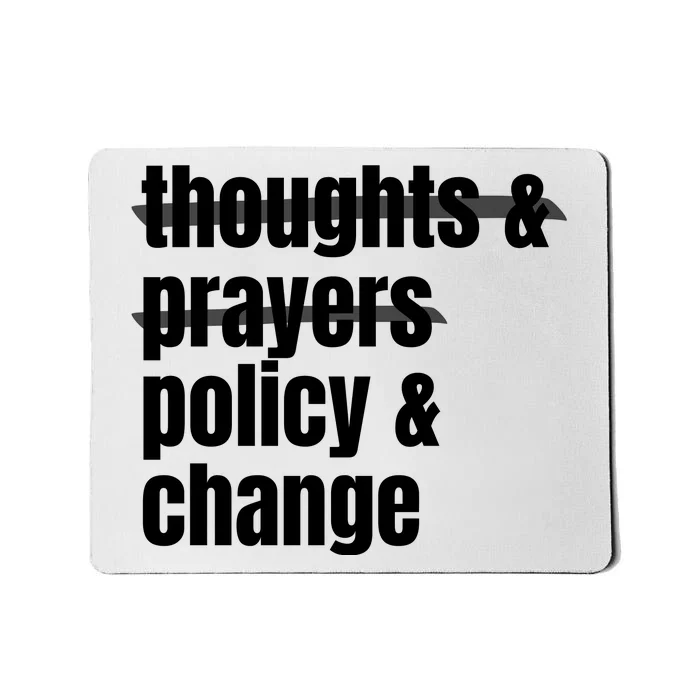 Thoughts And Prayers Policy And Change Mousepad