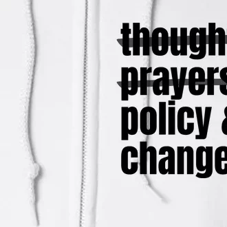 Thoughts And Prayers Policy And Change Full Zip Hoodie