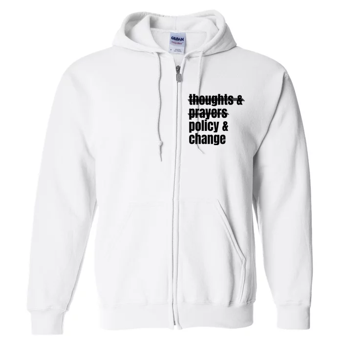 Thoughts And Prayers Policy And Change Full Zip Hoodie