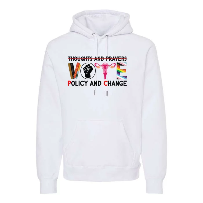 Thoughts And Prayers Vote Policy And Change Equality Rights Premium Hoodie