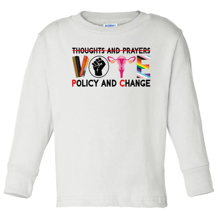 Thoughts And Prayers Vote Policy And Change Equality Rights Toddler Long Sleeve Shirt