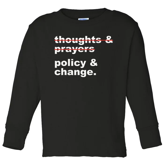 Thoughts And Prayers Policy And Change Human Rights Toddler Long Sleeve Shirt