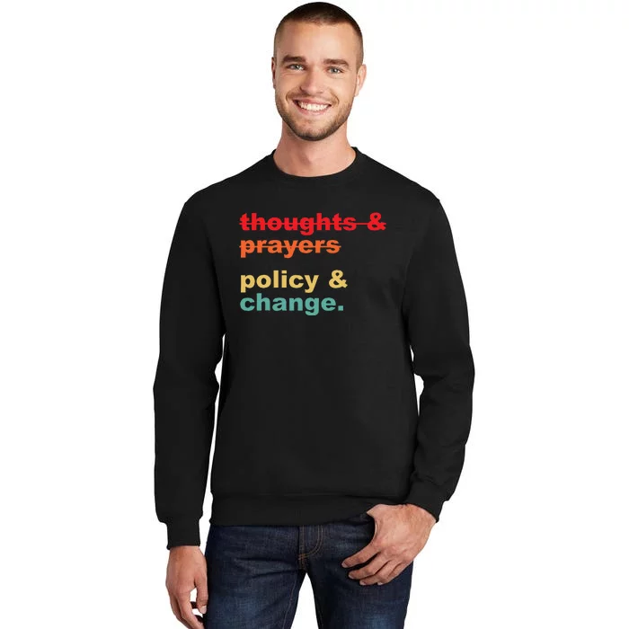 Thoughts And Prayers Policy And Change Human Rights Equality Tall Sweatshirt