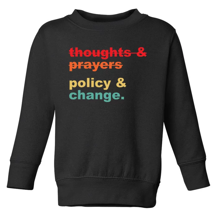 Thoughts And Prayers Policy And Change Human Rights Equality Toddler Sweatshirt