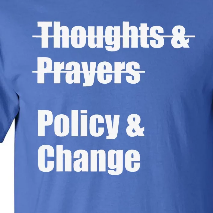 Thoughts And Prayers Policy And Change Human Rights Equality Tall T-Shirt