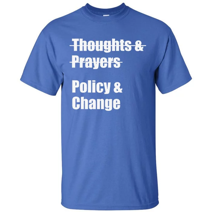 Thoughts And Prayers Policy And Change Human Rights Equality Tall T-Shirt