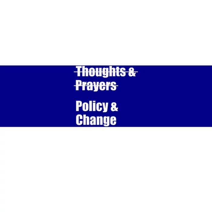 Thoughts And Prayers Policy And Change Human Rights Equality Bumper Sticker