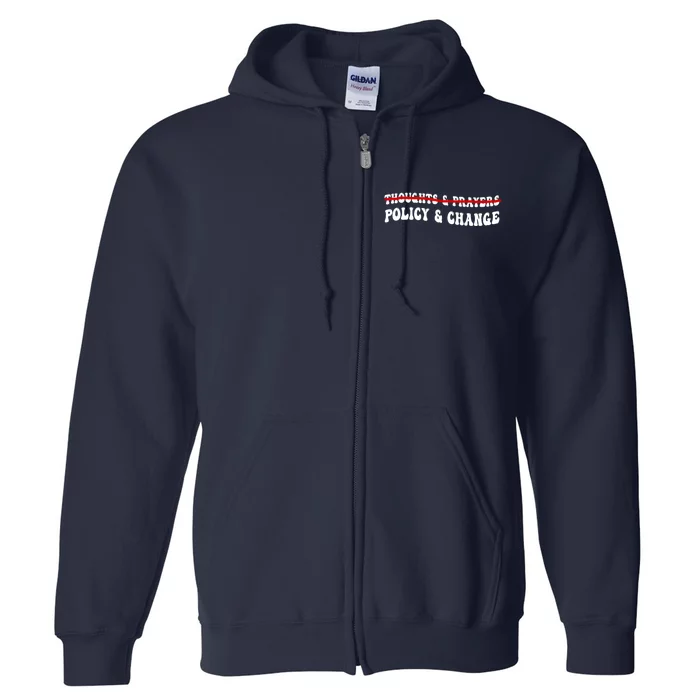 Thoughts And Prayers Policy And Change Full Zip Hoodie